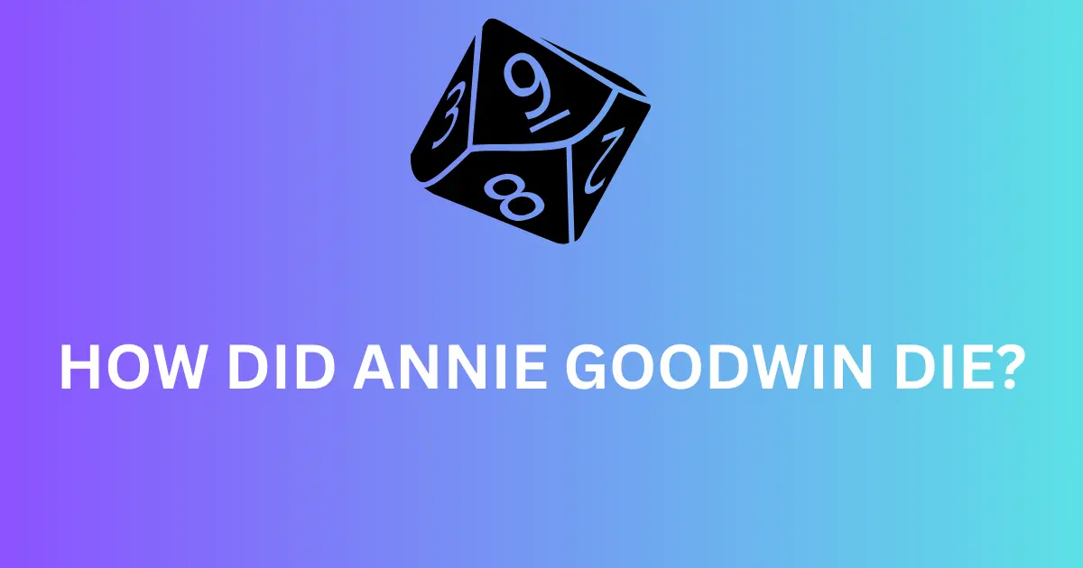 how did annie goodwin die