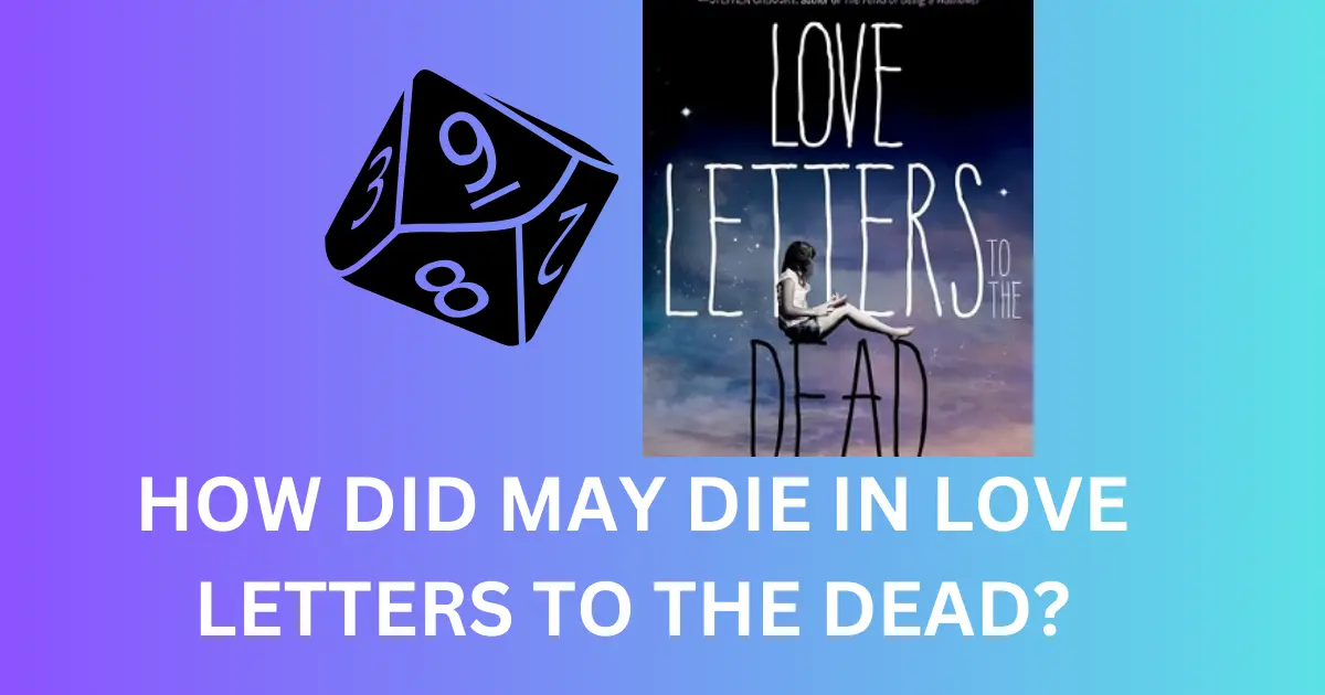 how did may die in love letters to the dead