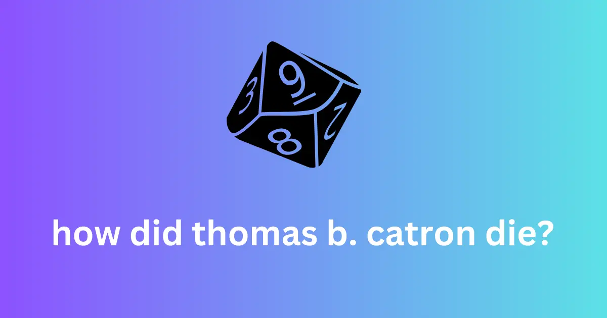 how did thomas b. catron die